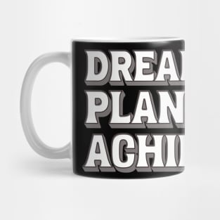 DREAM. PLAN. ACHIEVE. Mug